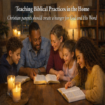 Teaching Biblical Practices at Home