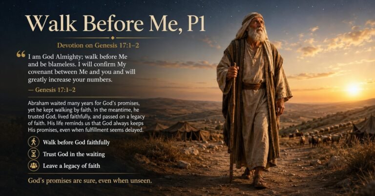 An elderly biblical man holding a staff looks toward golden light over the desert beside a tent and flock, with the words “Walk Before Me P1.”