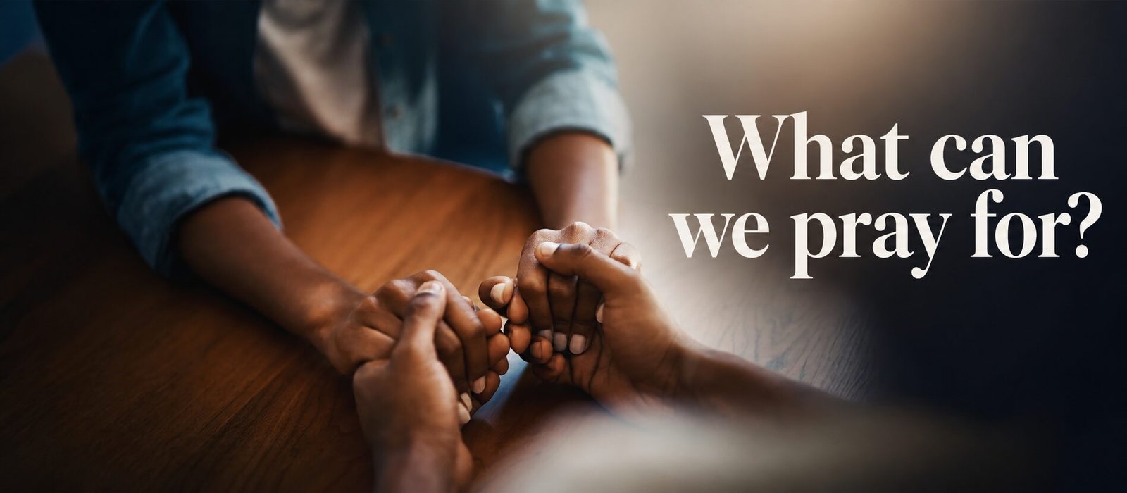 What Can We Pray For?
